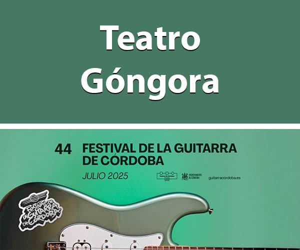 Festival de la Guitarra Córdoba 2025: Conciertos y Cursos en el Teatro Góngora del 1 al 11 de Julio